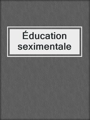 cover image of Éducation seximentale