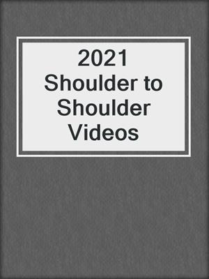 2021 Shoulder to Shoulder Videos