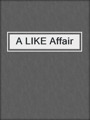 cover image of A LIKE Affair