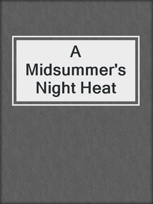 cover image of A Midsummer's Night Heat