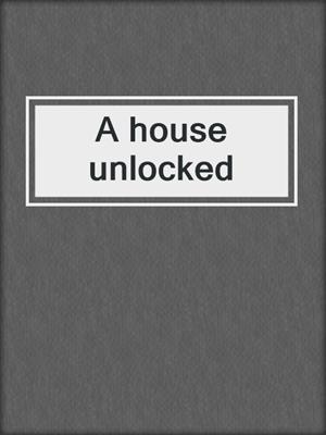 A house unlocked