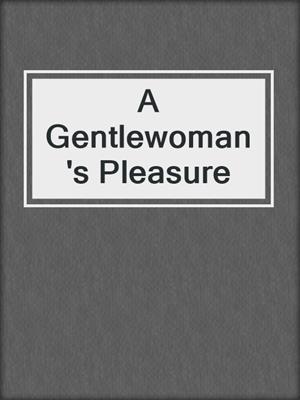 A Gentlewoman's Pleasure
