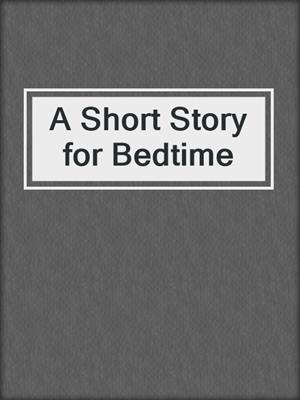 A Short Story for Bedtime