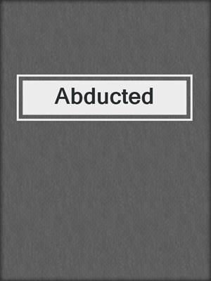 Abducted