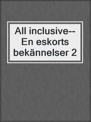 All inclusive--En eskorts bekännelser 2