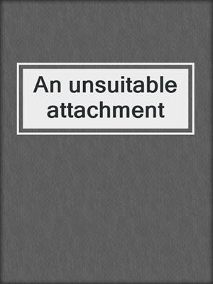 An unsuitable attachment