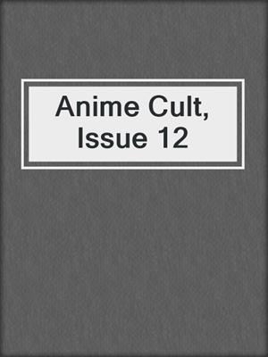 cover image of Anime Cult, Issue 12