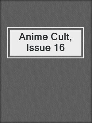 cover image of Anime Cult, Issue 16