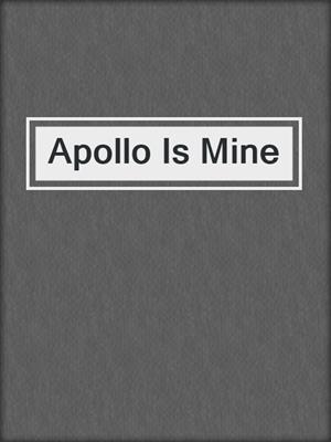 cover image of Apollo Is Mine