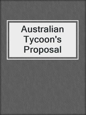 cover image of Australian Tycoon's Proposal