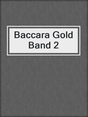 cover image of Baccara Gold Band 2