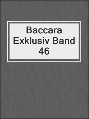 cover image of Baccara Exklusiv Band 46