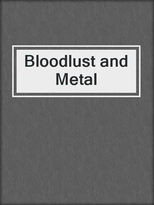 cover image of Bloodlust and Metal