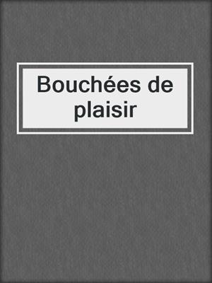 cover image of Bouchées de plaisir