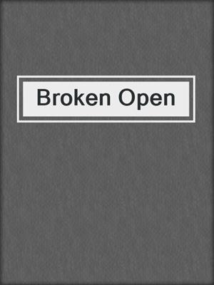 cover image of Broken Open