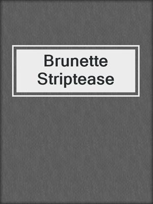cover image of Brunette Striptease