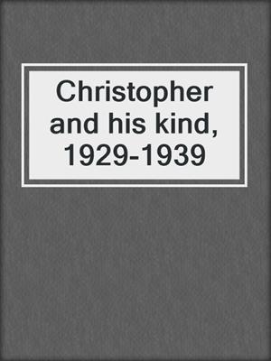 Christopher and his kind, 1929-1939