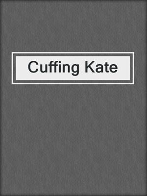 cover image of Cuffing Kate