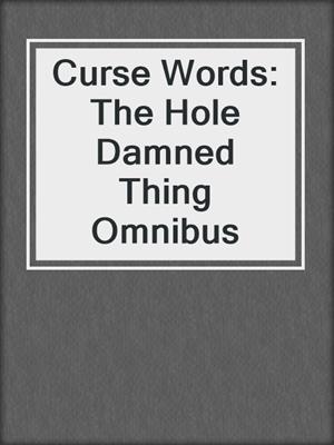 cover image of Curse Words: The Hole Damned Thing Omnibus
