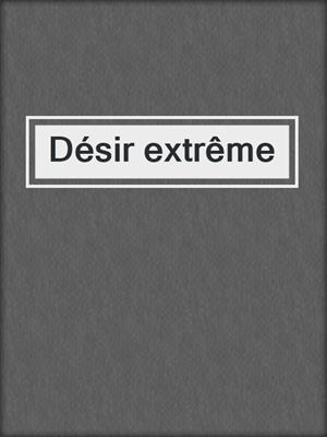 cover image of Désir extrême