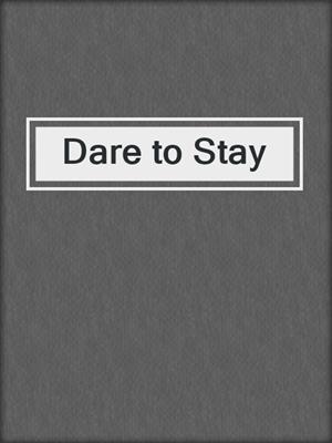 cover image of Dare to Stay