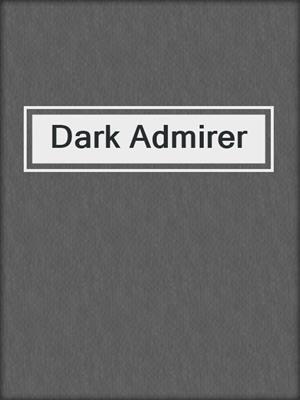 cover image of Dark Admirer