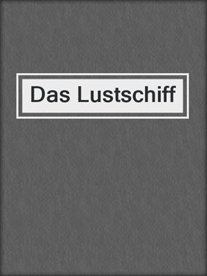 cover image of Das Lustschiff