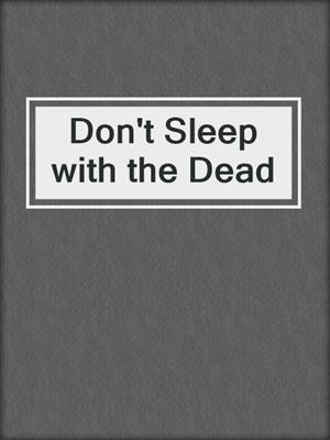 cover image of Don't Sleep with the Dead