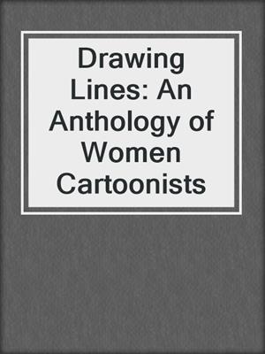 cover image of Drawing Lines: An Anthology of Women Cartoonists