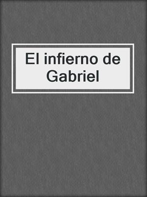 cover image of El infierno de Gabriel