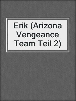 cover image of Erik (Arizona Vengeance Team Teil 2)