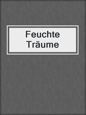cover image of Feuchte Träume