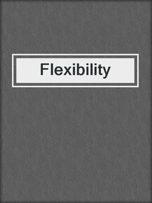 cover image of Flexibility