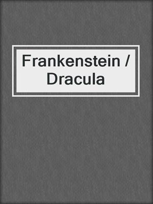 Frankenstein / Dracula