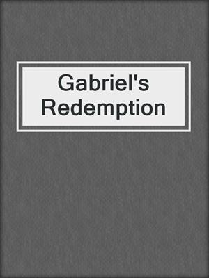 cover image of Gabriel's Redemption