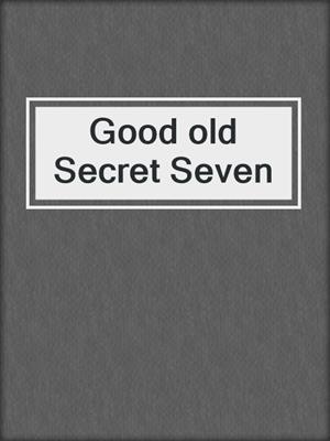 Good old Secret Seven