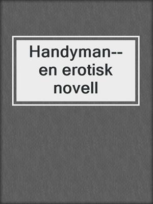 cover image of Handyman--en erotisk novell