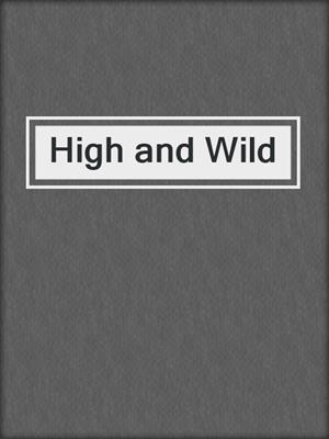 cover image of High and Wild