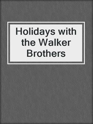cover image of Holidays with the Walker Brothers