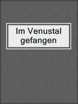 cover image of Im Venustal gefangen