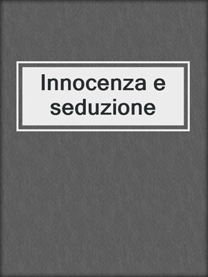 cover image of Innocenza e seduzione