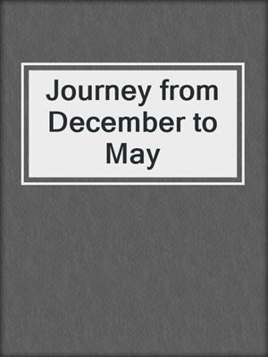 cover image of Journey from December to May