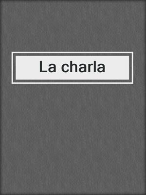 cover image of La charla