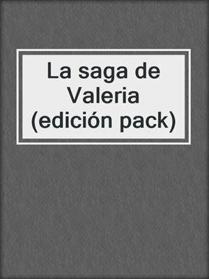 cover image of La saga de Valeria (edición pack)
