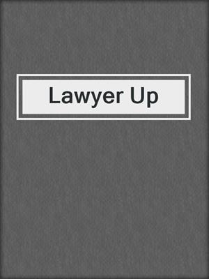 cover image of Lawyer Up