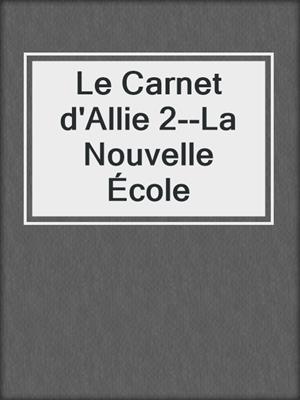 Le Carnet d'Allie 2--La Nouvelle École