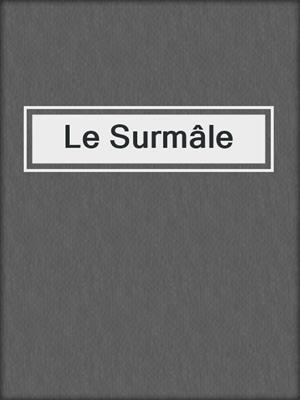 cover image of Le Surmâle