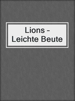 cover image of Lions – Leichte Beute