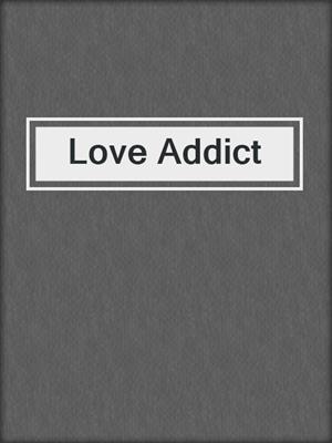 cover image of Love Addict