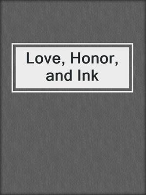 cover image of Love, Honor, and Ink